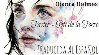 Faster  Sofi de la Torre Subtitulada Al Español [upl. by Aihtnamas]