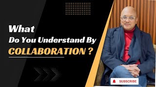 What Do You Understand By Collaboration  Explained Collaboration [upl. by Kaiser]