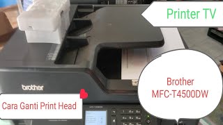 brother mfct4500dw head cleaning cara ganti print head brother printer mfct4500dw A3 tutorial [upl. by Wanids147]