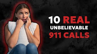 10 Unbelievable 911 Calls  Real Disturbing Stories [upl. by Haridan308]