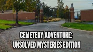 CEMETERY ADVENTURE UNSOLVED MYSTERIES EDITION [upl. by Orren229]