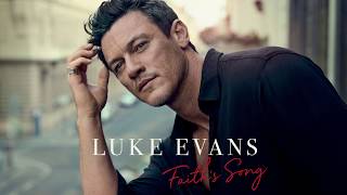 Luke Evans  Faiths Song Official Audio [upl. by Loralyn]