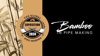 10th Annual PipeMaking Exposition featuring Bamboo [upl. by Esiuole774]