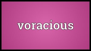 Voracious Meaning [upl. by Faina]