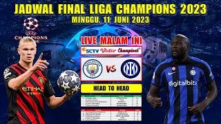 Jadwal Final Liga Champions 2023 Malam Ini Live SCTV  MAN CITY vs INTER MILAN  Head To Head [upl. by Olsson]