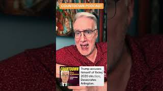 TRUMP ACCUSES HIMSELF OF FIXING THE 2020 ELECTION Weds Countdown Pod httpstinyurlcomyc7vttvd [upl. by Asyl]