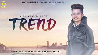 Trend  Gourav Gill  Ric Roc  Latest Punjabi Song 2018  Ozzy Records  Jass Chitti [upl. by Rol]