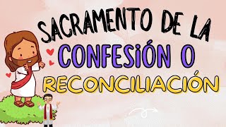 SACRAMENTO DE LA CONFESIÓN o RECONCILIACIÓN ¿Qué es [upl. by Dweck764]