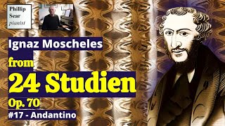 Ignaz Moscheles 24 Studien Op70 17  Andantino [upl. by Chaffin163]