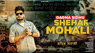 Shehar Mohali by Gagna Sidhu  Laddi Gill  Punjabi Songs 2022  Latest Punjabi Songs 2022 [upl. by Noiemad]