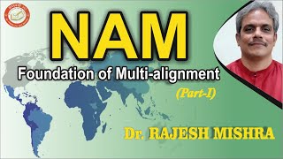 NAM NonAlignment Movement Foundation of Multialignment  Dr Rajesh Mishra  UPSC  IASPCS [upl. by Ridinger579]