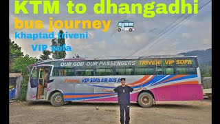 Kathmandu to dhangadhi 🇳🇵 bus journey 🚌 khaptad triveni VIP sofa [upl. by Ahsenet]