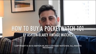 How to Buy a Pocket Watch 101  By AshtonBlakey Vintage Watches [upl. by Ruddie]