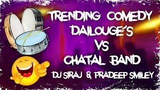 Trending Comedy Dialogues Vs Chatal Band  Dj Siraj amp Dj Pradeep Smiley [upl. by Adirehs]