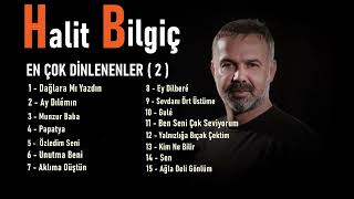 Halit Bilgiç  EN ÇOK DİNLENENLER  2 [upl. by Ardekan]