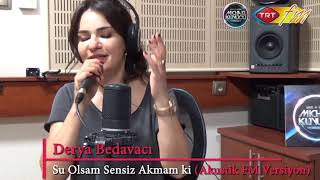 Derya Bedavacı Su Olsam Sensiz Akmamki [upl. by Jacob]