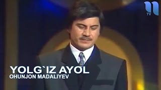 Охунжон Мадалиев  Ёлгиз аёл  Ohunjon Madaliyev  Yolgiz ayol [upl. by Bat]