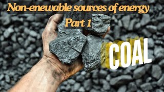 Nonrenewable energy sources Part 1 Coal [upl. by Kerat]