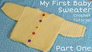 My First Baby Sweater PART 1  Crochet Tutorial [upl. by Lennahc]