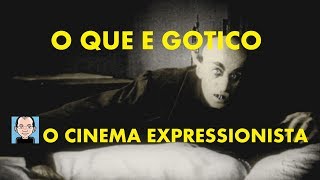 O QUE É GÓTICO Parte 8 O Cinema Expressionista [upl. by Driscoll]