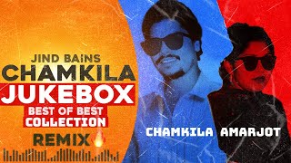 Jind Bains Remix  CHAMKILA JUKEBOX  Chamkila amp Amarjot  New Punjabi Song 2024  Best Nonstop [upl. by Hodess]