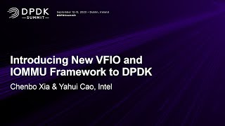 Introducing New VFIO and IOMMU Framework to DPDK  Chenbo Xia amp Yahui Cao Intel [upl. by Dwan]