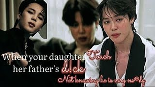 Jiminff When your daughter touch her fathers dc not knowing he is very nedy  bts jiminff [upl. by Deutsch]