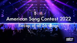 American Song Contest 2022  RECAP OF ALL 56 SONGS [upl. by Wawro409]