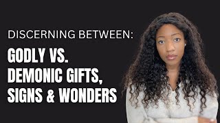 Discerning between Godly vs demonic gifts signs and wonders  PART 1 [upl. by Yevrah]