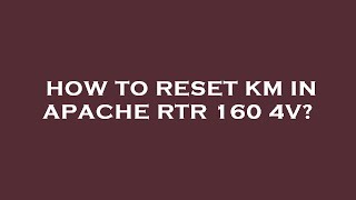 How to reset km in apache rtr 160 4v [upl. by Adal]