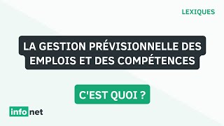 La gestion prévisionnelle des emplois et des compétences cest quoi  définition aide lexique [upl. by Karilynn132]