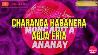 Agua fria  Charanga Habanera  Letra  MONCADITA SALSA CON LETRA [upl. by Kaylee]