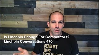 Is Linchpin enough for Competitors  Linchpin Conversations 470 [upl. by Asilahs552]