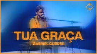 Gabriel Guedes  Tua Graça Ao Vivo [upl. by Akemahc]