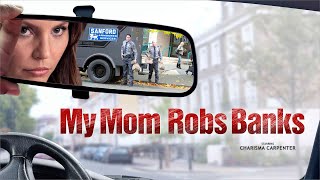 My Mom Robs Banks  Full Movie [upl. by Hilten233]