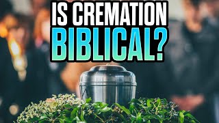 What Does the Bible Say About Cremation [upl. by Reinaldo]