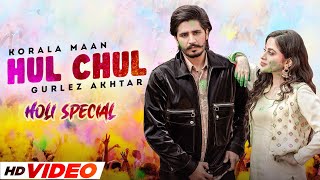 Hul Chul Holi Special  Korala Maan Ft Gurlez Akhtar  Desi Crew  Latest Punjabi Songs 2022 [upl. by Yecac]