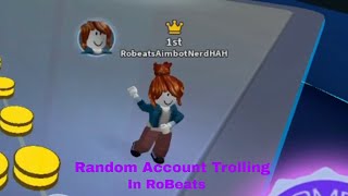 Robeats Random Account Trolling [upl. by Htnamas]