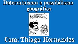 Determinismo e Possibilismo Geográfico na Compreensão da Sociedade [upl. by Aikemahs]