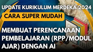 CARA SUPER MUDAH DAN CEPAT MEMBUAT PERENCANAAN PEMBELAJARAN RPPMODUL AJAR DENGAN AI [upl. by Ytsirc]