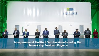 Inauguration of BioNTech Vaccine Manufacturing Site  Remarks by President Kagame [upl. by Kayla]