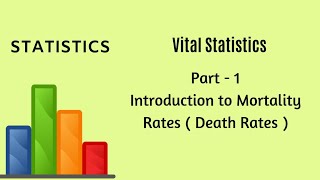 Vital Statistics  Demography  Part 1  Mortality Rate  Statistics [upl. by Hachman86]