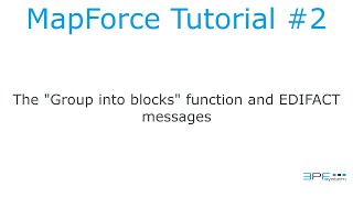 Mapforce Tutorial 2  Group into blocks and EDIFACT file [upl. by Pierrette]