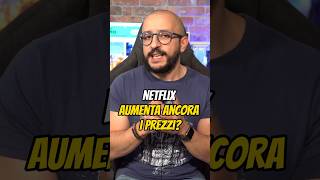 Netflix aumenta ANCORA i prezzi shorts [upl. by Trebmal530]