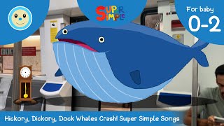 Hickory Dickory Dock Whales Crash Super Simple Songs 🕰️🐋🕰️🐋🕰️🐋🕰️🐋🕰️🐋  Nursery Rhyme for 02 👶🏻 [upl. by Ambrosia]