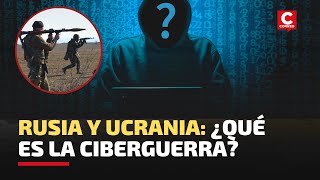 Conflicto entre RUSIA Y UCRANIA ¿Qué es la ciberguerra [upl. by Middendorf500]