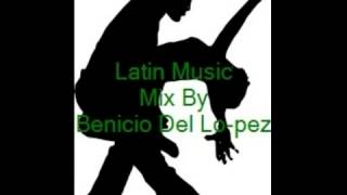 Latin Music Mix By DJ Benicio Del Lopez [upl. by Mcgrath910]