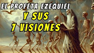 ¿Quién fue el PROFETA EZEQUIEL y cuales fueron sus 7 VISIONES  La BIBLIA dice [upl. by Calder]