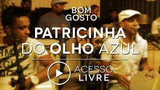 Bom Gosto  Patricinha do Olho Azul Acesso Livre [upl. by Winslow]