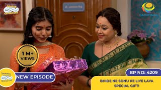 NEW Ep 4209  Bhide ne Sonu ke Liye Laya Special Gift  Taarak Mehta Ka Ooltah Chashmah [upl. by Sorilda90]